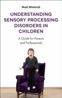 Înțelegerea tulburărilor de procesare senzorială la copii: Un ghid pentru părinți și profesioniști - Understanding Sensory Processing Disorders in Children: A Guide for Parents and Professionals