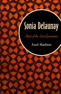 Sonia Delaunay: Artist al generației pierdute - Sonia Delaunay: Artist of the Lost Generation
