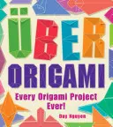 Uber Origami: Fiecare proiect Origami din toate timpurile! - Uber Origami: Every Origami Project Ever!