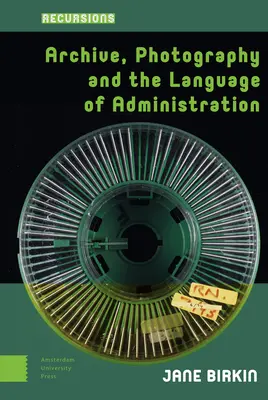 Arhiva, fotografia și limbajul administrației - Archive, Photography and the Language of Administration