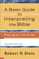 Un ghid de bază pentru interpretarea Bibliei: Jucând după reguli - A Basic Guide to Interpreting the Bible: Playing by the Rules