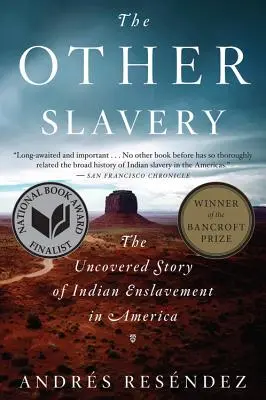 Cealaltă sclavie: Povestea descoperită a înrobirii indienilor în America (The Uncovered Story of Indian Enslavement in America) - The Other Slavery: The Uncovered Story of Indian Enslavement in America