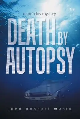 Moarte prin autopsie: Un mister Toni Day - Death by Autopsy: A Toni Day Mystery