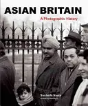Marea Britanie asiatică: O istorie fotografică - Asian Britain: A Photographic History