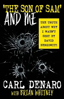 „Fiul lui Sam” și eu: The Truth About Why I Wasn't Shot By David Berkowitz - 'The Son Of Sam' And Me: The Truth About Why I Wasn't Shot By David Berkowitz
