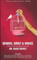 Genius, Grief & Grace: Un doctor se uită la suferință și succes - Genius, Grief & Grace: A Doctor Looks at Suffering & Success