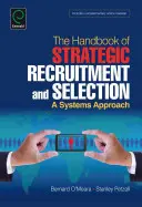 Manual de recrutare și selecție strategică: O abordare sistemică - Handbook of Strategic Recruitment and Selection: A Systems Approach