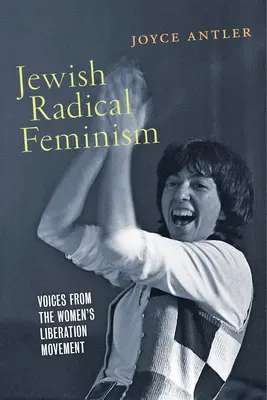 Feminismul radical evreiesc: Voices from the Women's Liberation Movement (Voci din mișcarea de eliberare a femeilor) - Jewish Radical Feminism: Voices from the Women's Liberation Movement