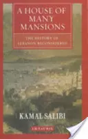 House of Many Mansions - Reconsiderarea istoriei Libanului - House of Many Mansions - The History of Lebanon Reconsidered