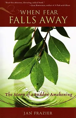 Când frica dispare: Povestea unei treziri bruște - When Fear Falls Away: The Story of a Sudden Awakening