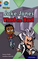 Proiectul X Origins: Brown Book Band, Oxford Nivelul 11: Eroi și răufăcători: Jake Jones vs Vlad cel Rău - Project X Origins: Brown Book Band, Oxford Level 11: Heroes and Villains: Jake Jones v Vlad the Bad