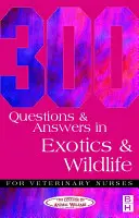 300 de întrebări și răspunsuri în Exotice și animale sălbatice pentru asistenții medicali veterinari - 300 Questions and Answers in Exotics and Wildlife for Veterinary Nurses