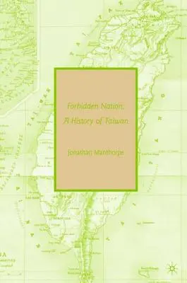 Națiunea interzisă: O istorie a Taiwanului - Forbidden Nation: A History of Taiwan