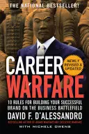 Războiul carierei: 10 reguli pentru construirea unui brand personal de succes pe câmpul de luptă al afacerilor - Career Warfare: 10 Rules for Building a Sucessful Personal Brand on the Business Battlefield