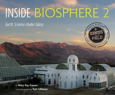 Inside Biosphere 2: Știința Pământului sub sticlă - Inside Biosphere 2: Earth Science Under Glass