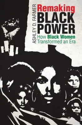 Remaking Black Power: Cum au transformat femeile de culoare o epocă - Remaking Black Power: How Black Women Transformed an Era
