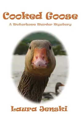 Gâscă gătită: O crimă misterioasă în rulotă - Cooked Goose: A Motorhome Murder Mystery