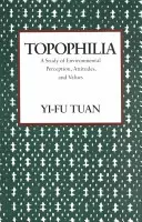 Topophilia: Un studiu al percepțiilor, atitudinilor și valorilor legate de mediu - Topophilia: A Study of Environmental Perceptions, Attitudes, and Values