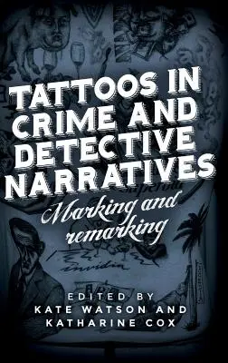 Tatuaje în narațiunile polițiste și criminalistice: Marcare și remarcare - Tattoos in crime and detective narratives: Marking and remarking