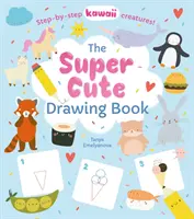 Super Cute Drawing Book - Step-by-step creaturi kawaii! (Potter William (Autor)) - Super Cute Drawing Book - Step-by-step kawaii creatures! (Potter William (Author))