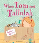 Când Tom a întâlnit-o pe Tallulah - When Tom Met Tallulah