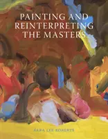 Pictura și reinterpretarea maeștrilor - Painting and Reinterpreting the Masters