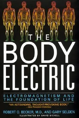 Corpul electric: Electromagnetismul și fundamentul vieții - The Body Electric: Electromagnetism and the Foundation of Life