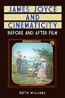 James Joyce și Cinematicity: Înainte și după film - James Joyce and Cinematicity: Before and After Film