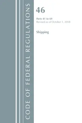 Code of Federal Regulations, Title 46 Shipping 41-69, revizuit la 1 octombrie 2018 (Office of the Federal Register (U S )) - Code of Federal Regulations, Title 46 Shipping 41-69, Revised as of October 1, 2018 (Office of the Federal Register (U S ))