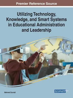 Utilizarea tehnologiei, a cunoștințelor și a sistemelor inteligente în administrarea și conducerea educației - Utilizing Technology, Knowledge, and Smart Systems in Educational Administration and Leadership
