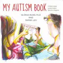 Cartea mea despre autism: Ghidul unui copil pentru diagnosticarea spectrului autist - My Autism Book: A Child's Guide to Their Autism Spectrum Diagnosis
