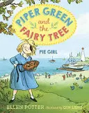 Piper Green and the Fairy Tree: Fata plăcintă - Piper Green and the Fairy Tree: Pie Girl