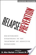 Prevenirea recidivelor: Strategii de menținere în tratamentul comportamentelor adictive - Relapse Prevention: Maintenance Strategies in the Treatment of Addictive Behaviors