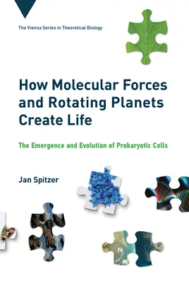 Cum forțele moleculare și planetele rotative creează viața: Apariția și evoluția celulelor procariote - How Molecular Forces and Rotating Planets Create Life: The Emergence and Evolution of Prokaryotic Cells