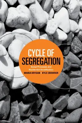 Ciclul de segregare: Procese sociale și stratificare rezidențială - Cycle of Segregation: Social Processes and Residential Stratification