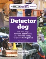 Detector de câini: A Talking Dogs Scentwork Manual * Transformă distracția preferată a câinelui tău în hobby-ul tău preferat - și distrați-vă împreună! - Detector Dog: A Talking Dogs Scentwork Manual * Turn Your Dog's Favourite Pastime Into Your Favourite Hobby - And Have Fun Together!