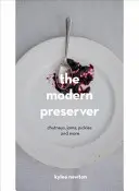 Modern Preserver - Chutneys, murături, gemuri și multe altele - Modern Preserver - Chutneys, Pickles, Jams and More