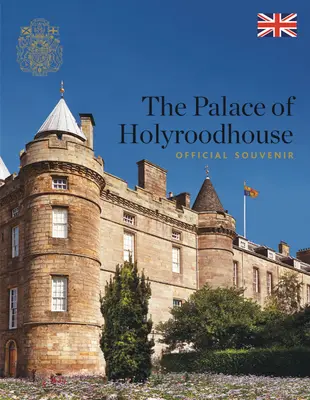 Palatul Holyroodhouse: Suvenir oficial - The Palace of Holyroodhouse: Official Souvenir