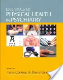Esențialul sănătății fizice în psihiatrie - Essentials of Physical Health in Psychiatry