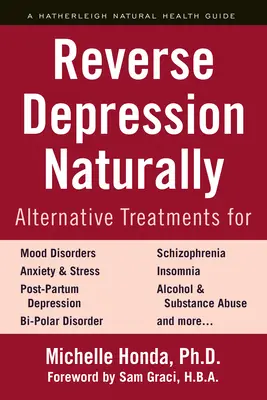 Reverse Depression Naturally: Tratamente alternative pentru tulburările de dispoziție, anxietate și stres - Reverse Depression Naturally: Alternative Treatments for Mood Disorders, Anxiety and Stress