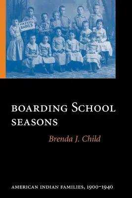 Anotimpurile internatului școlar: Familii de indieni americani, 1900-1940 - Boarding School Seasons: American Indian Families, 1900-1940