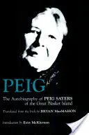 Peig: Autobiografia lui Peig Sayers din Marea Insulă Blasket - Peig: The Autobiography of Peig Sayers of the Great Blasket Island
