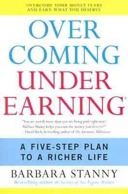 Depășirea subînvățării: Un plan în cinci pași pentru o viață mai bogată - Overcoming Underearning: A Five-Step Plan to a Richer Life