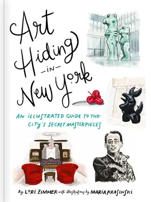 Arta ascunsă în New York: Un ghid ilustrat al capodoperelor secrete ale orașului - Art Hiding in New York: An Illustrated Guide to the City's Secret Masterpieces