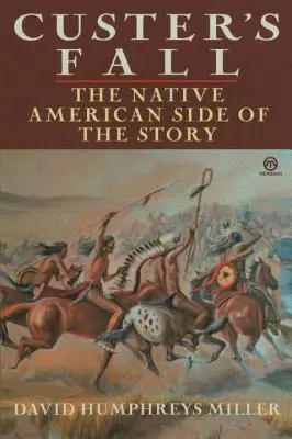 Căderea lui Custer: Partea nativă americană a poveștii - Custer's Fall: The Native American Side of the Story
