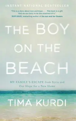 The Boy on the Beach: Evadarea familiei mele din Siria și speranța noastră pentru o nouă casă - The Boy on the Beach: My Family's Escape from Syria and Our Hope for a New Home