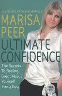 Ultimate Confidence - The Secrets to Feeling Great About Yourself Every Day (Încrederea supremă - Secretele pentru a te simți minunat în fiecare zi) - Ultimate Confidence - The Secrets to Feeling Great About Yourself Every Day