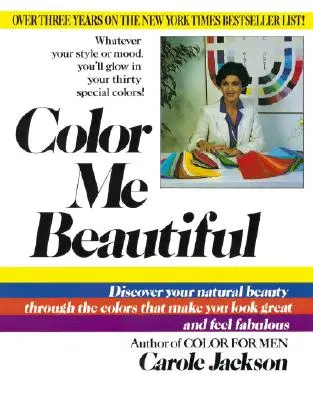 Colorează-mă frumos: Descoperă-ți frumusețea naturală prin culorile care te fac să arăți minunat și să te simți fabulos - Color Me Beautiful: Discover Your Natural Beauty Through the Colors That Make You Look Great and Feel Fabulous