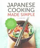 Gătitul japonez făcut simplu: O carte de bucate japoneză cu rețete autentice pentru Ramen, Bento, Sushi și multe altele - Japanese Cooking Made Simple: A Japanese Cookbook with Authentic Recipes for Ramen, Bento, Sushi & More