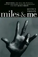 Miles & Me: Miles Davis, the Man, the Musician, and His Friendship with the Journalist and Poet Quincy Troupe